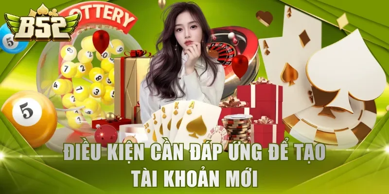 Điều kiện cần đáp ứng để tạo tài khoản mới