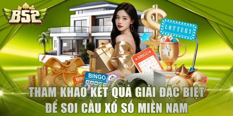 Tham khảo kết quả giải đặc biệt để soi cầu xổ số miền Nam
