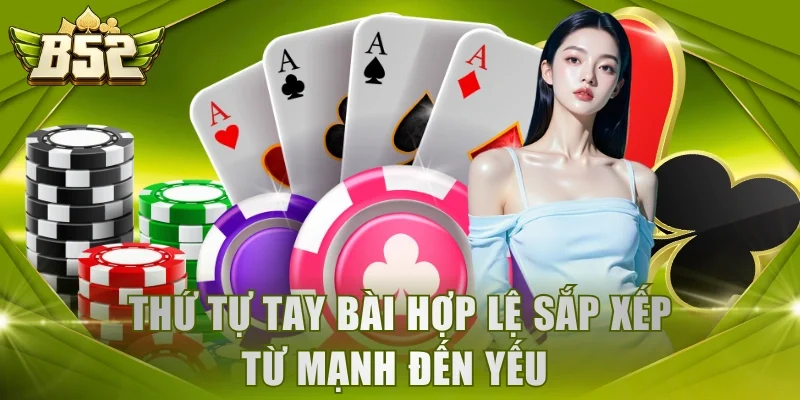 Thứ tự tay bài hợp lệ sắp xếp từ mạnh đến yếu