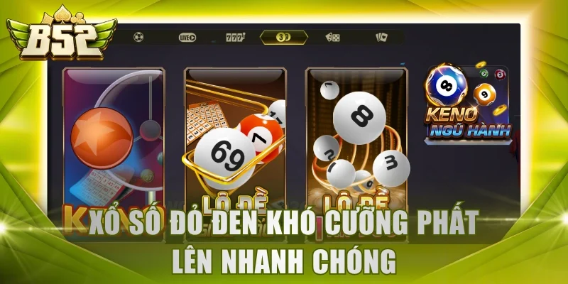 Xổ số đỏ đen khó cưỡng phất lên nhanh chóng